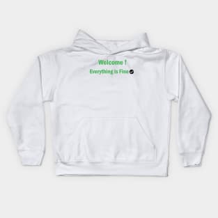 Welcome Everything Is Fine Kids Hoodie